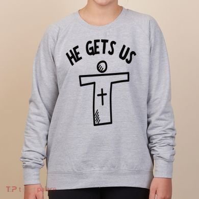 Christian JESUS HE GETS US Women's Sweatshirt