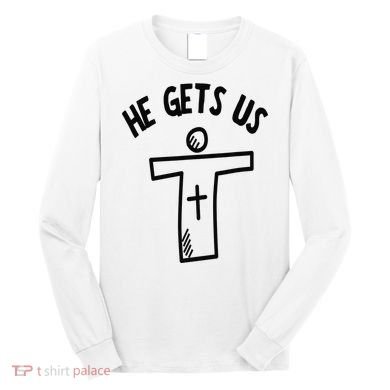 Christian JESUS HE GETS US Long Sleeve Shirt