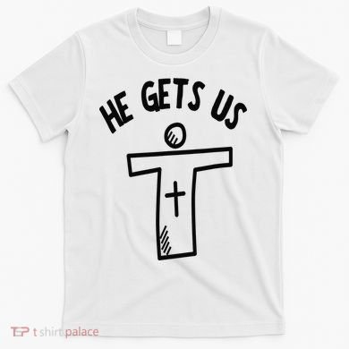 Christian JESUS HE GETS US T-Shirt