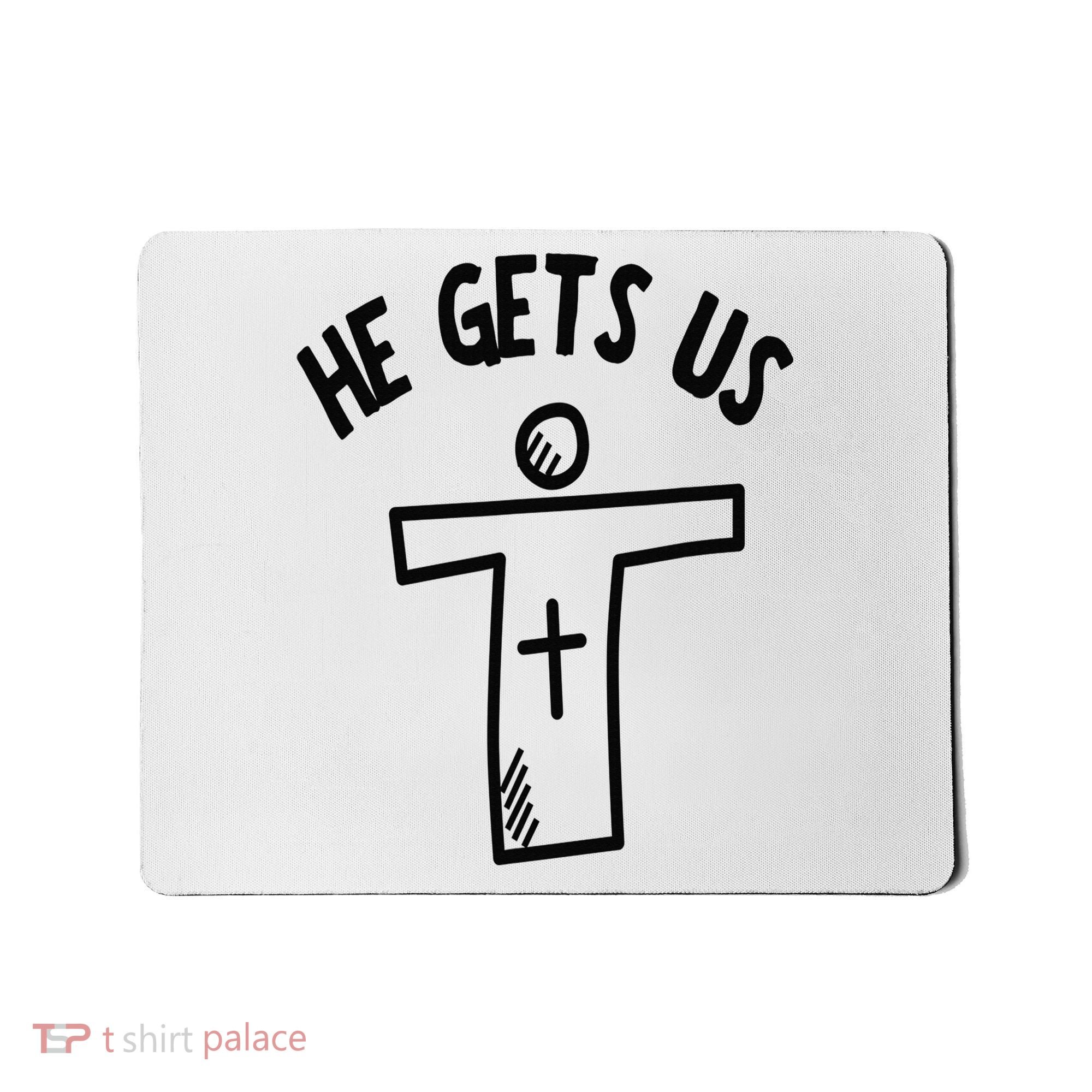 Christian JESUS HE GETS US Mousepad