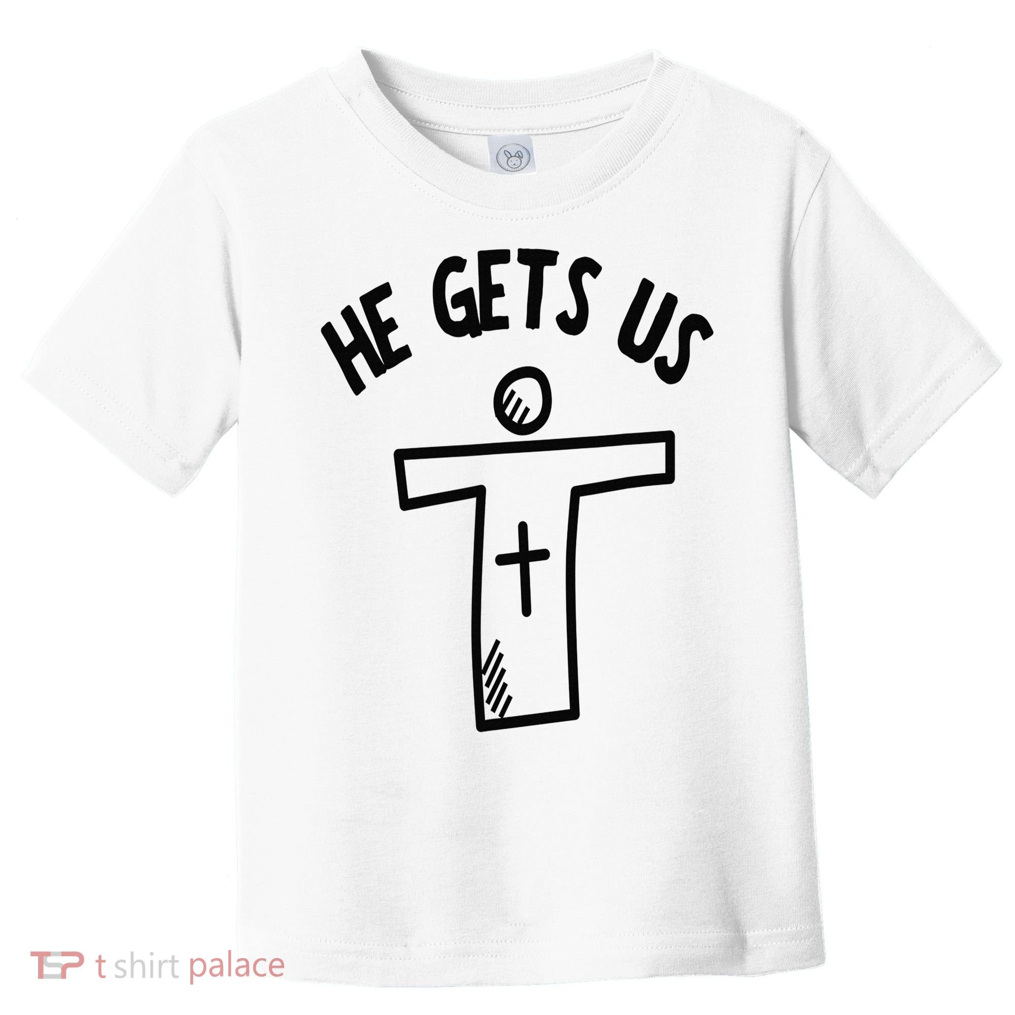 Christian JESUS HE GETS US Toddler T-Shirt
