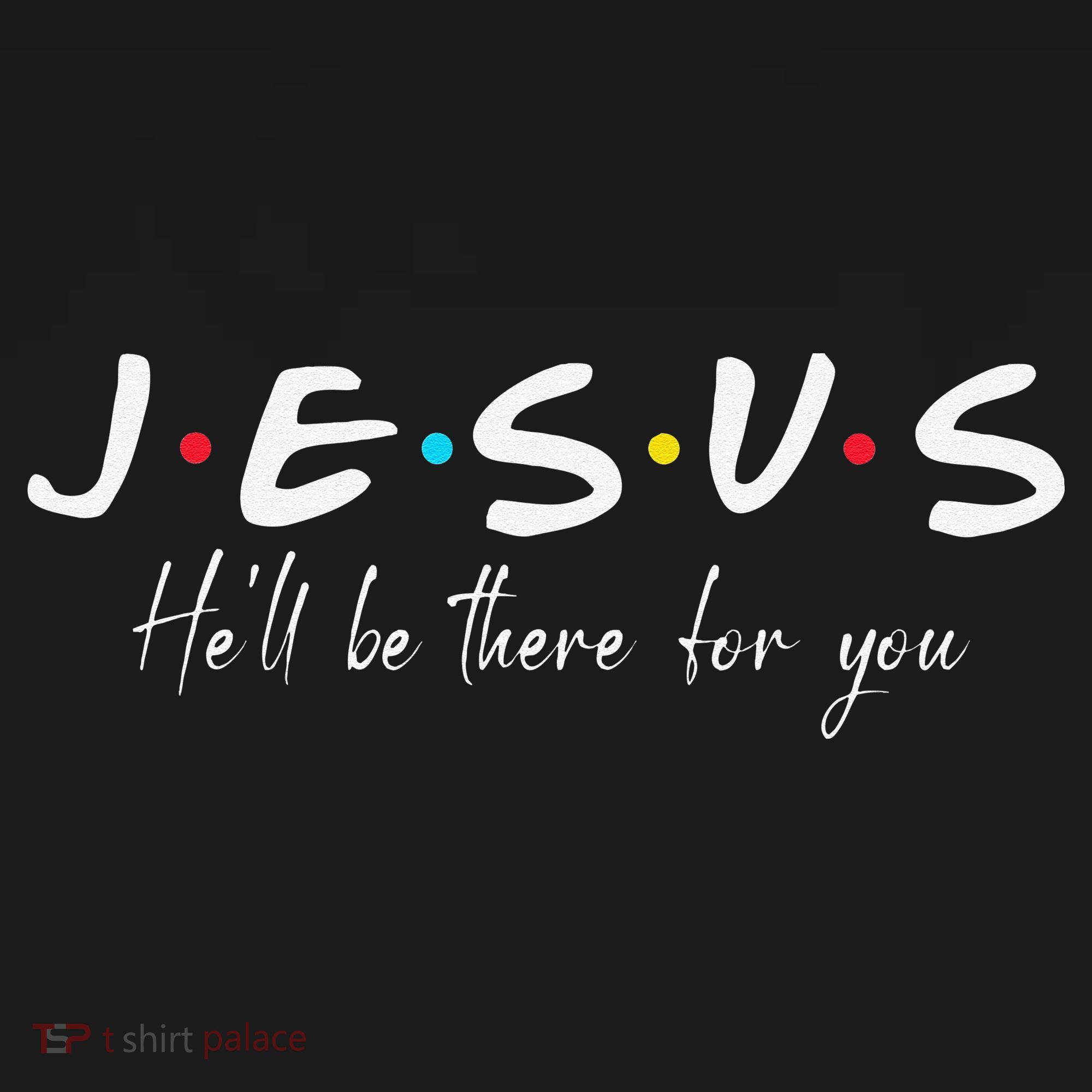 Christian Jesus He'll be there for You Love like Jesus T-Shirt
