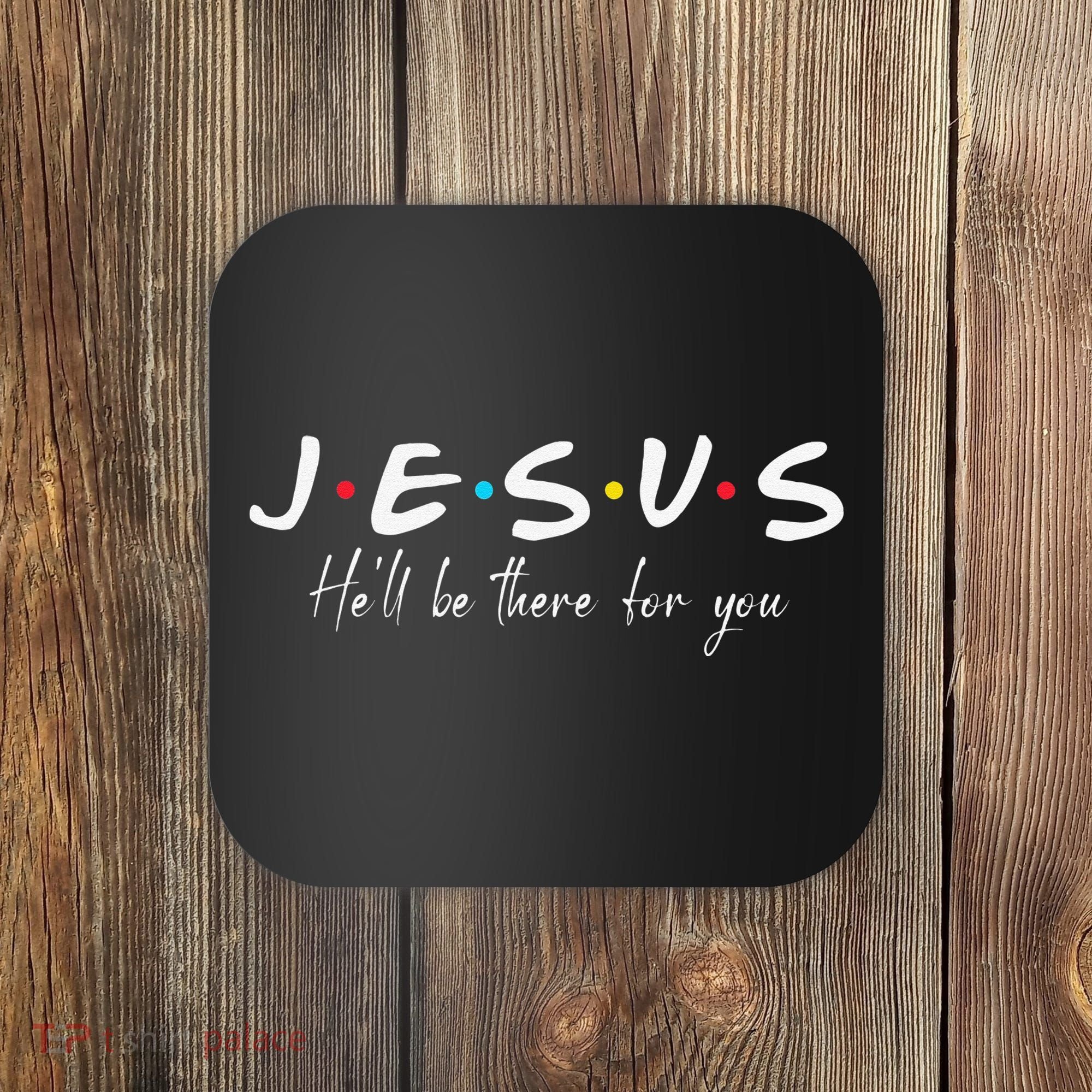 Christian Jesus He'll be there for You Love like Jesus Coaster