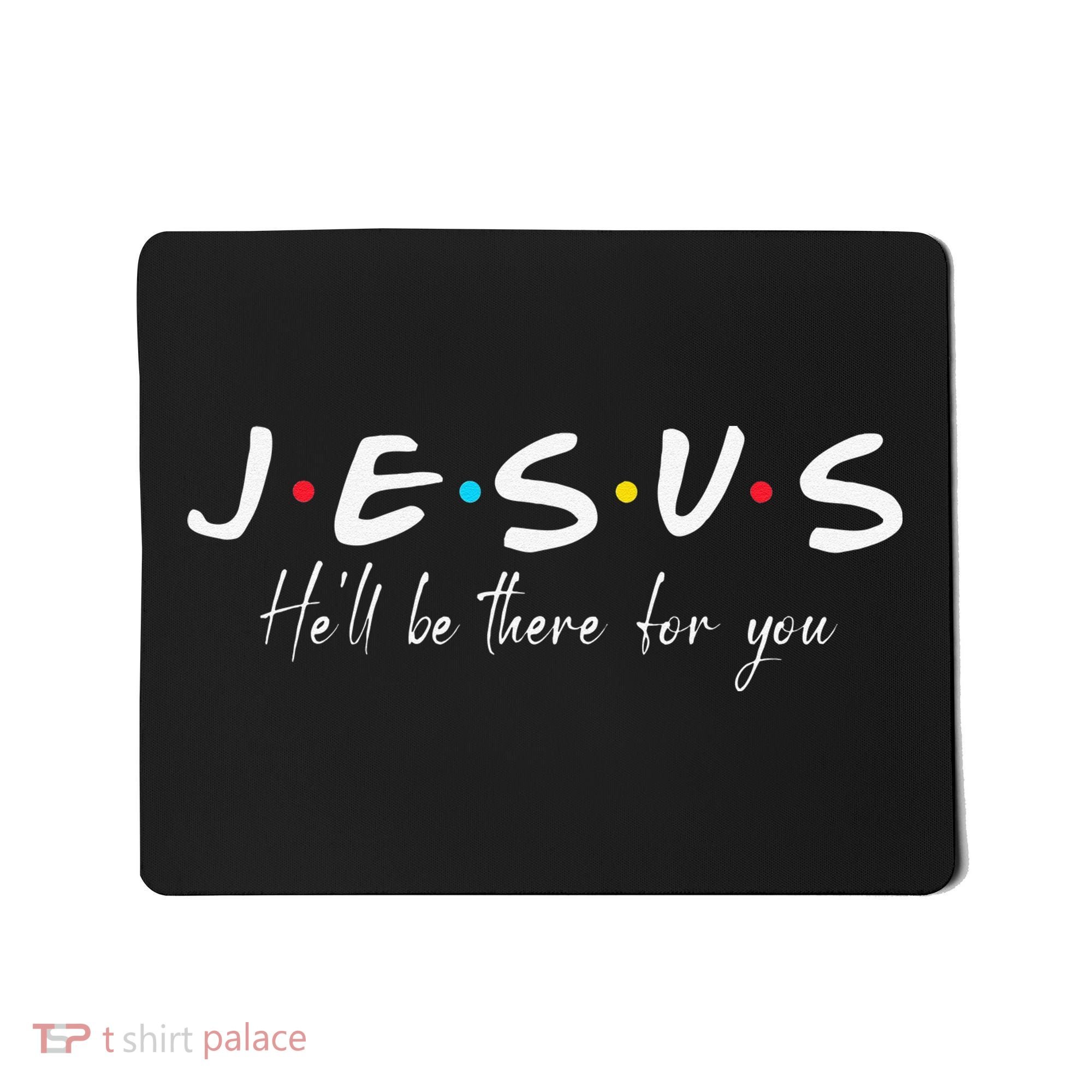 Christian Jesus He'll be there for You Love like Jesus Mousepad