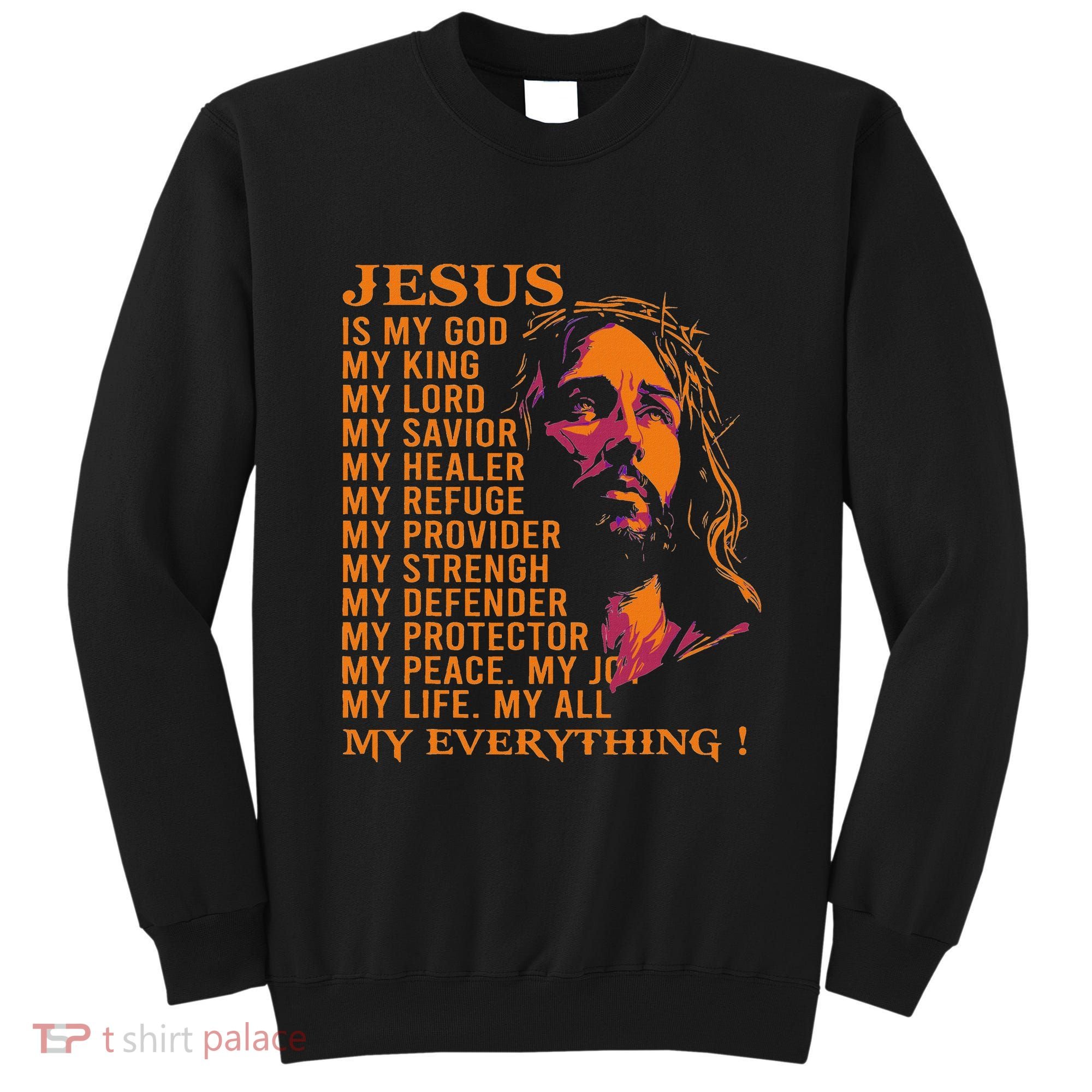 Christian Jesus Is My God King Lord And Savior Sweatshirt
