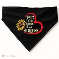 Christ JESUS ITS NOT A RELIGION ITS A RELATION Sunflower USA-Made Doggie Bandana thumb 0