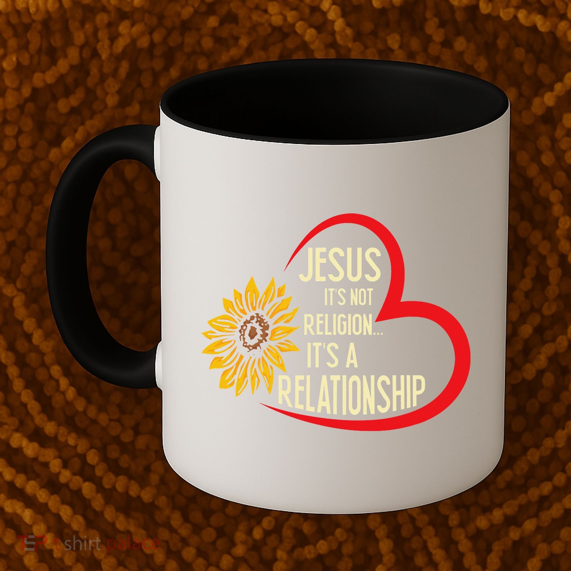 Christ JESUS ITS NOT A RELIGION ITS A RELATION Sunflower Coffee Mug