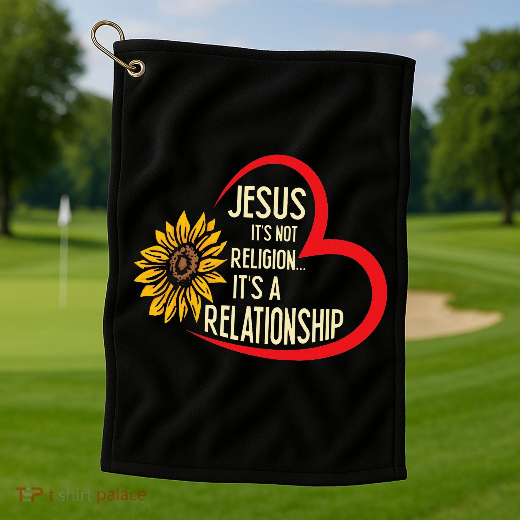 Christ JESUS ITS NOT A RELIGION ITS A RELATION Sunflower Golf Towel