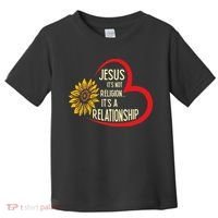 Christ JESUS ITS NOT A RELIGION ITS A RELATION Sunflower Toddler T-Shirt thumb 0