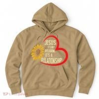 Christ JESUS ITS NOT A RELIGION ITS A RELATION Sunflower Hoodie thumb 0
