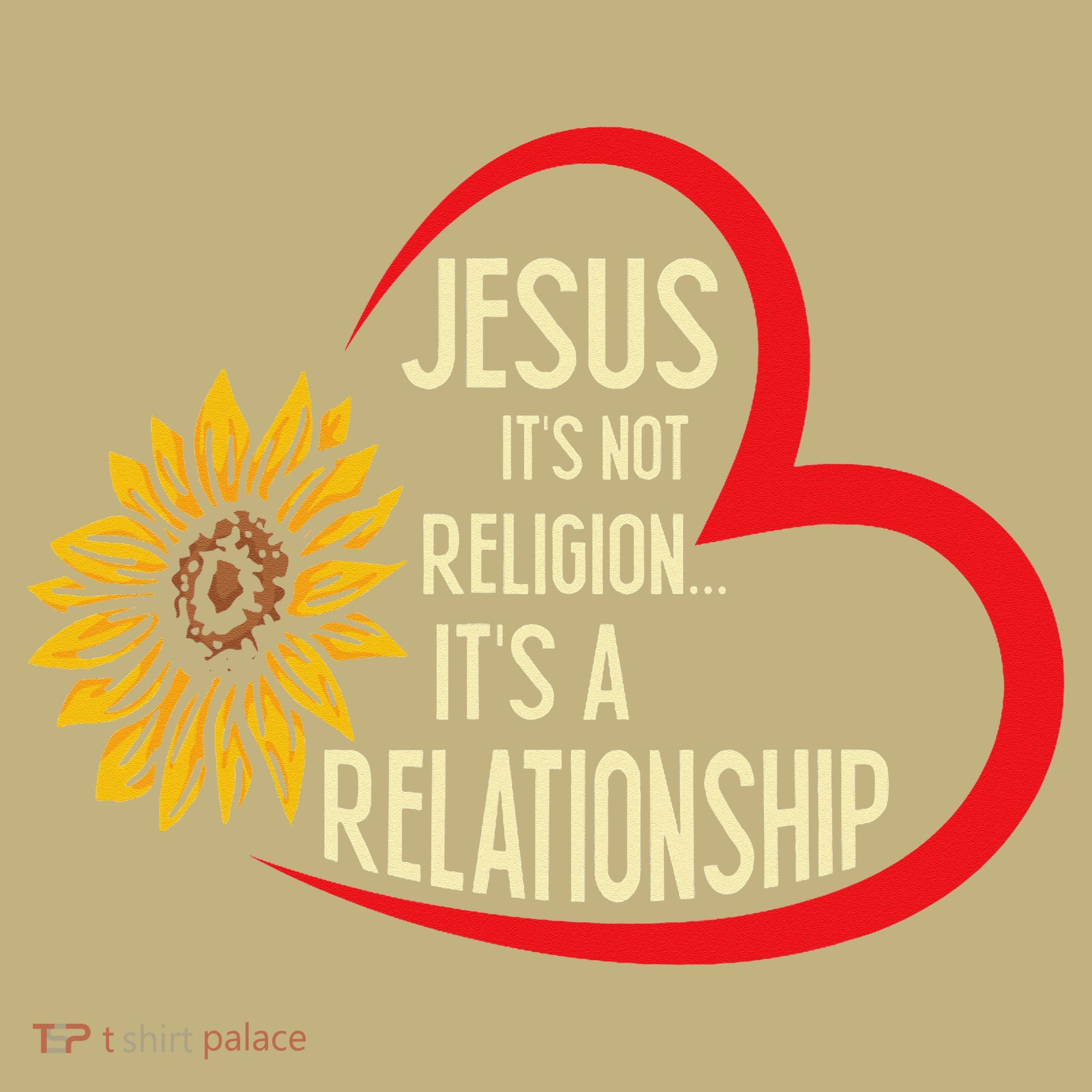 Christ JESUS ITS NOT A RELIGION ITS A RELATION Sunflower Sweatshirt