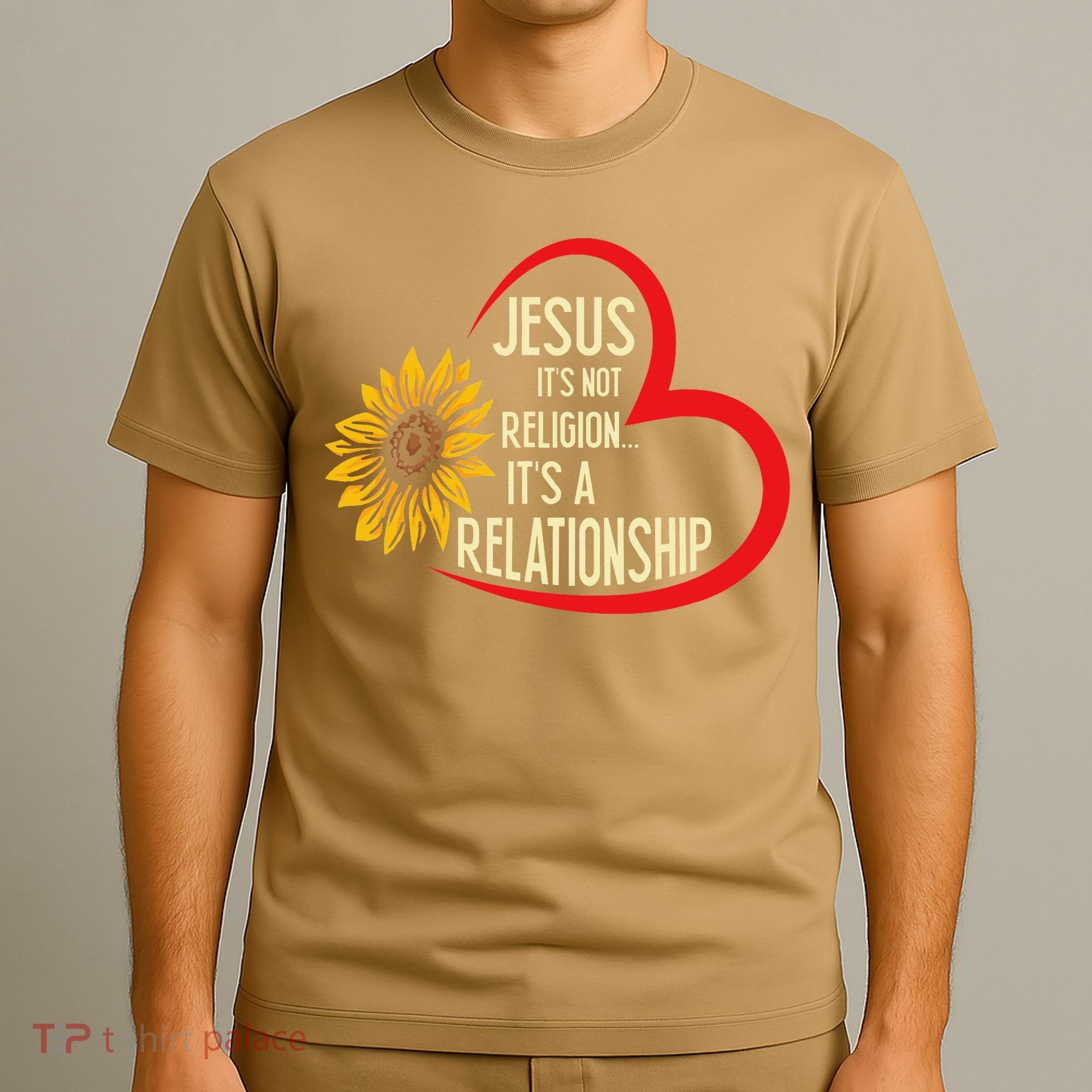 Christ JESUS ITS NOT A RELIGION ITS A RELATION Sunflower T-Shirt