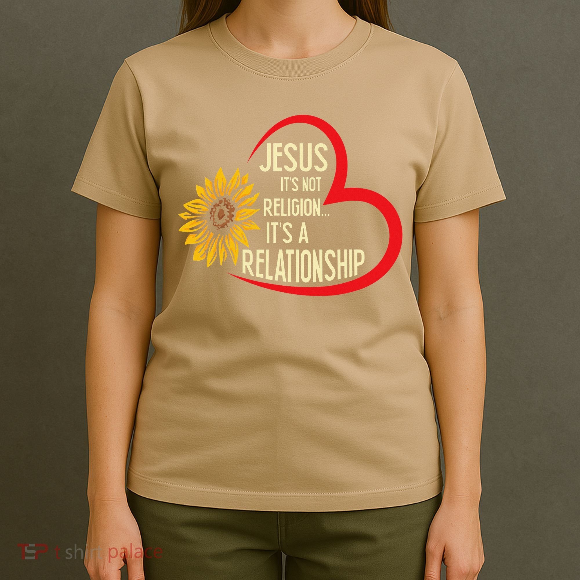 Christ JESUS ITS NOT A RELIGION ITS A RELATION Sunflower T-Shirt
