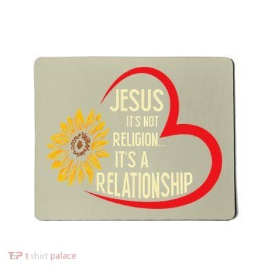 Christ JESUS ITS NOT A RELIGION ITS A RELATION Sunflower Mousepad