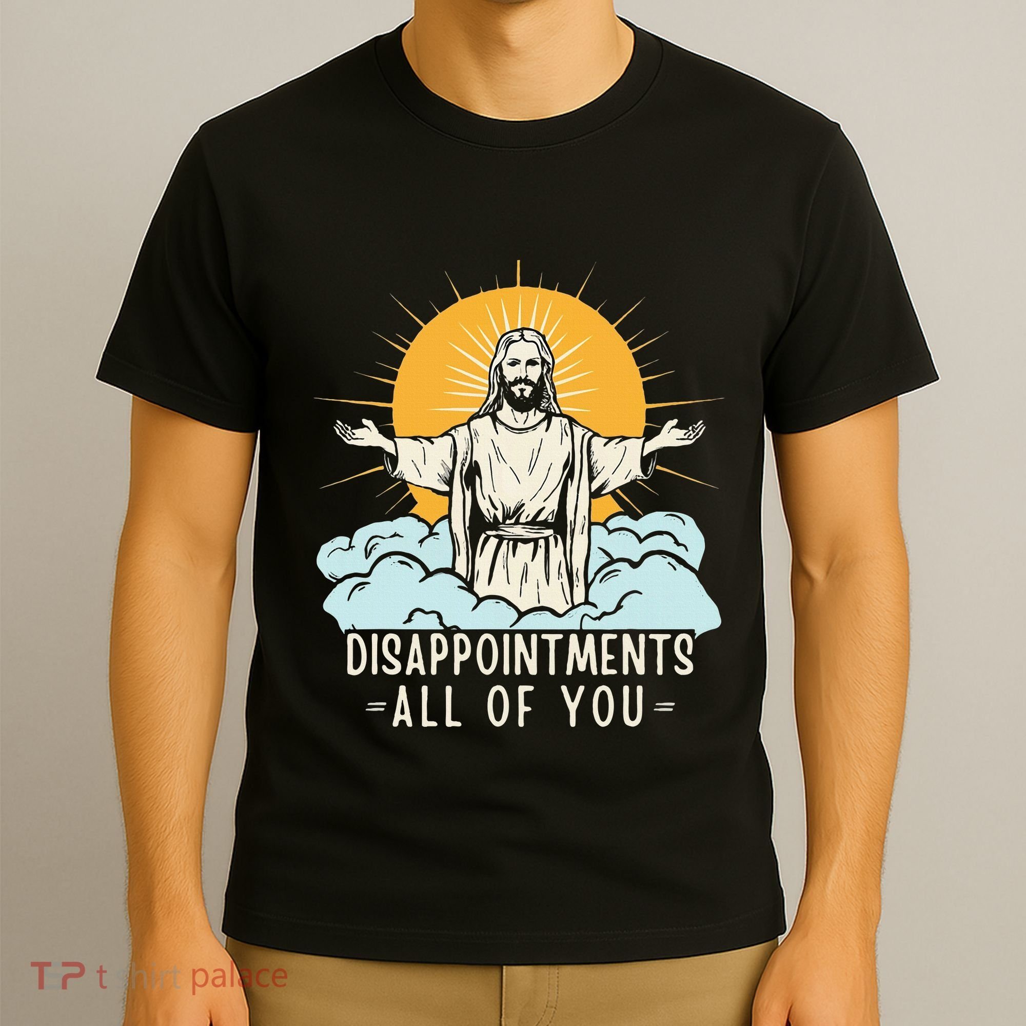 Christian Jesus Joke Meme Disappointments All Of You T-Shirt
