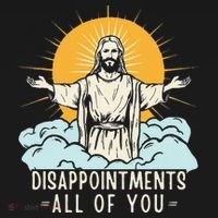 Christian Jesus Joke Meme Disappointments All Of You T-Shirt thumb 7