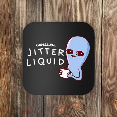 Consume Jitter Liquid Allien Coaster
