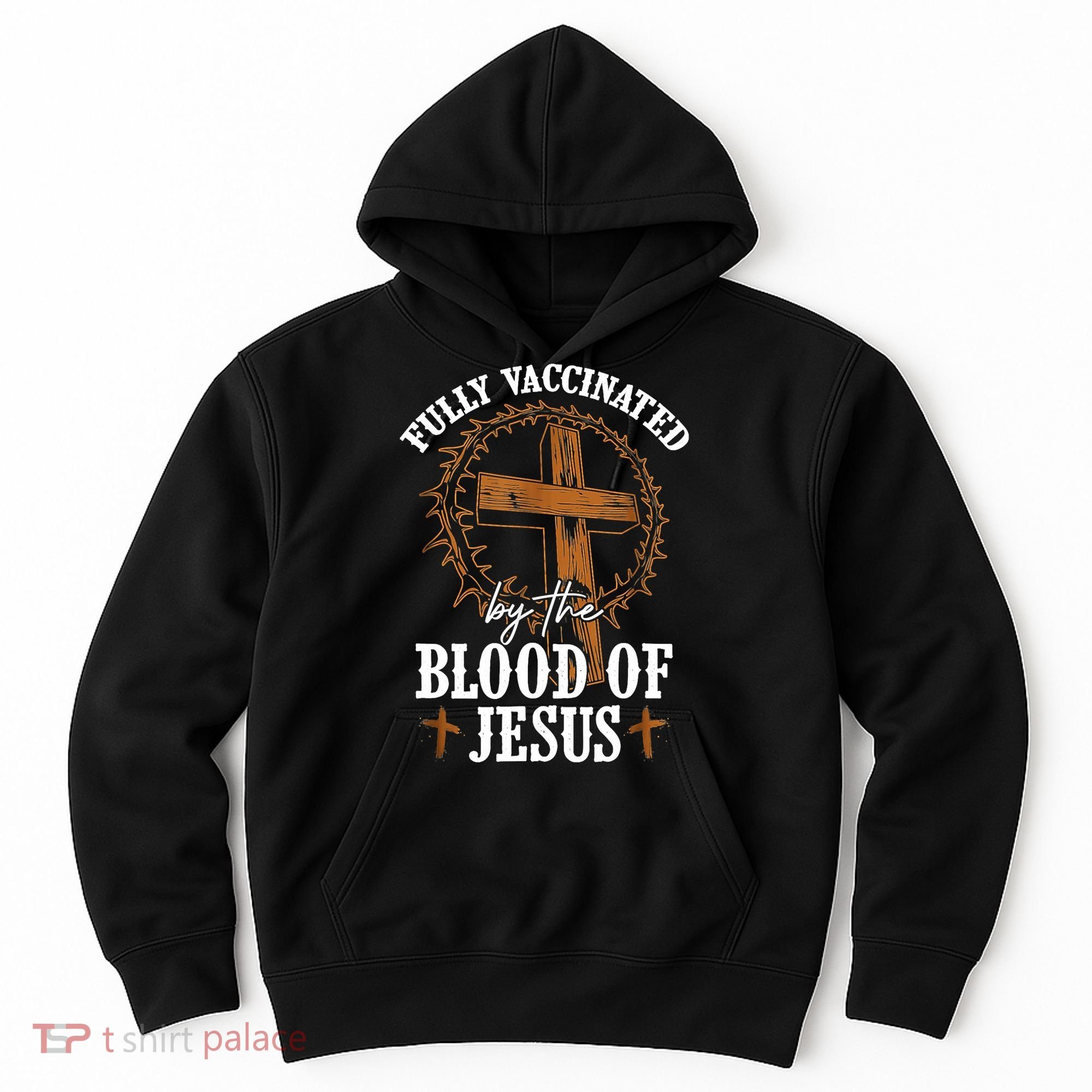 Christian Jesus Lover Fully Vaccinated By The Blood Of Jesus Hoodie