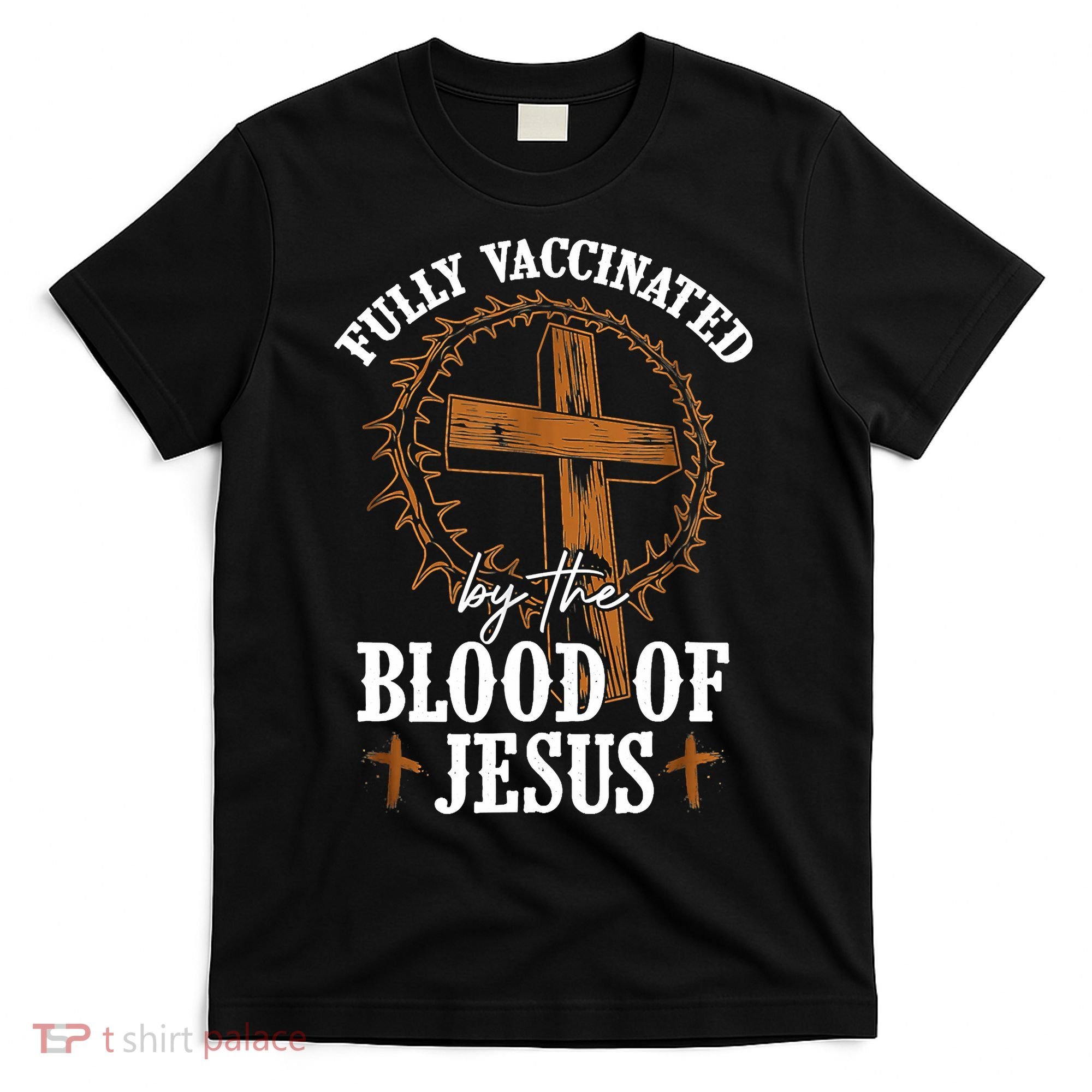 Christian Jesus Lover Fully Vaccinated By The Blood Of Jesus T-Shirt