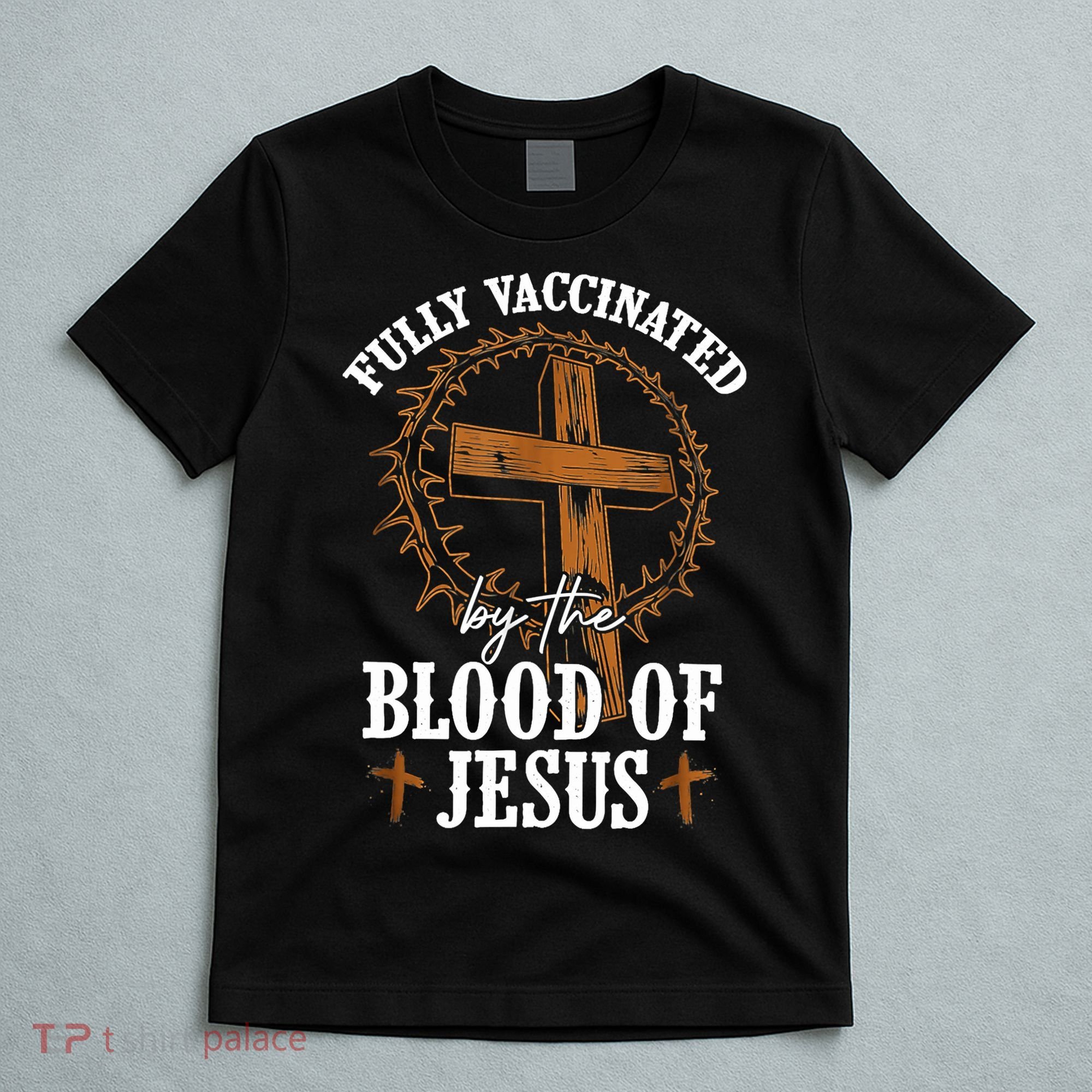 Christian Jesus Lover Fully Vaccinated By The Blood Of Jesus T-Shirt