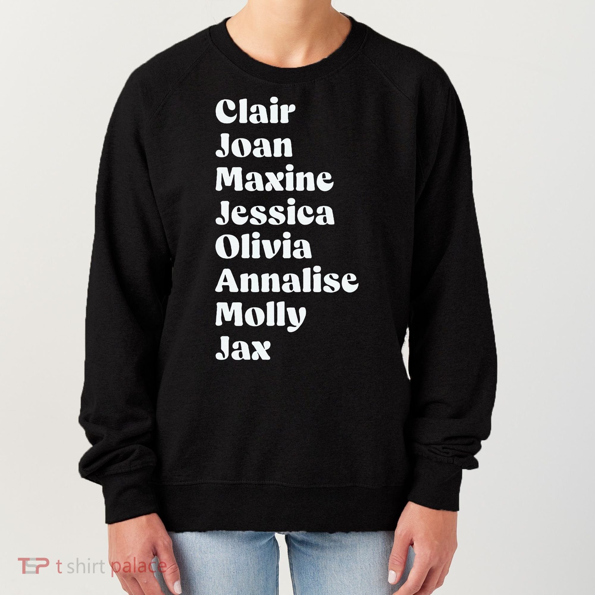 Clair Joan Maxine Jessica Olivia Annalise Molly Jax Women's Sweatshirt