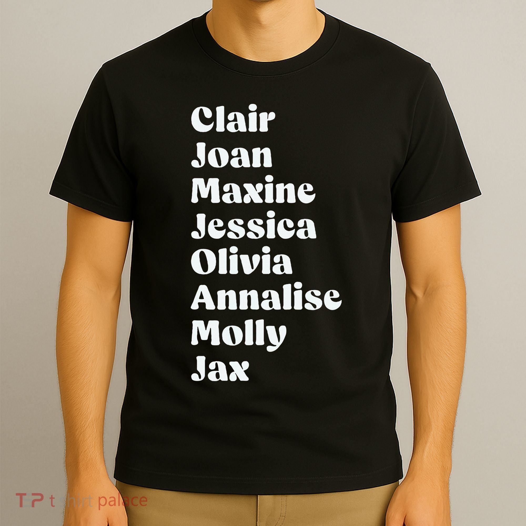 Clair Joan Maxine Jessica Olivia Annalise Molly Jax T-Shirt