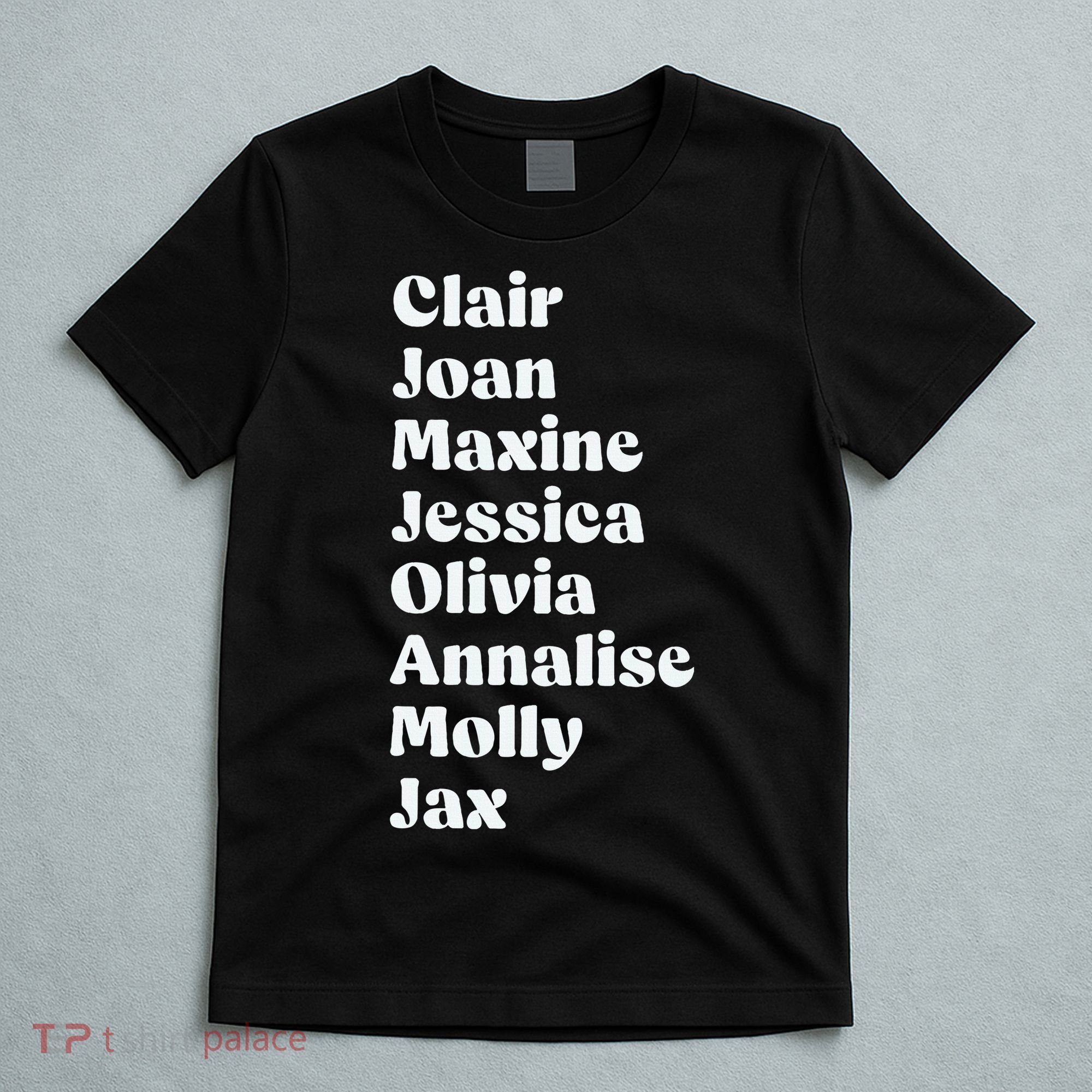 Clair Joan Maxine Jessica Olivia Annalise Molly Jax T-Shirt