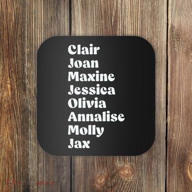 Clair Joan Maxine Jessica Olivia Annalise Molly Jax Coaster