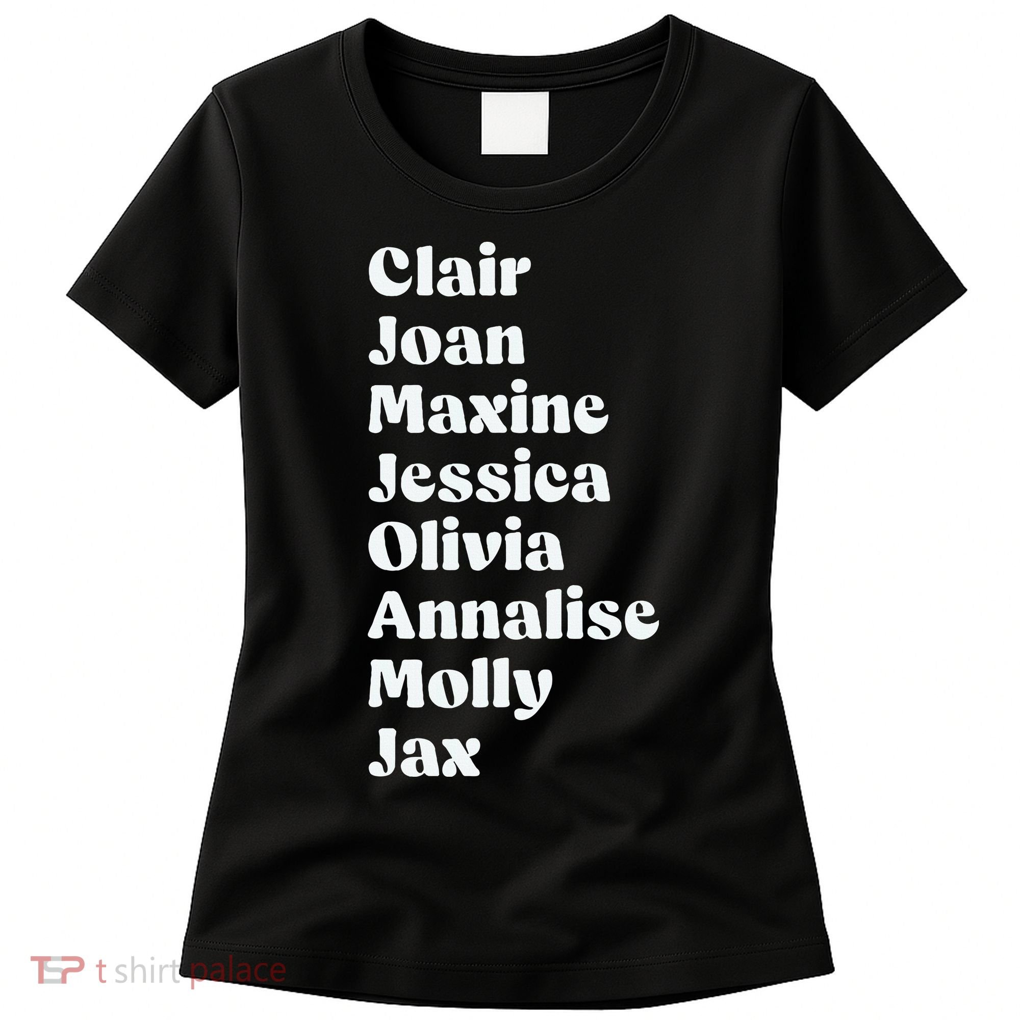 Clair Joan Maxine Jessica Olivia Annalise Molly Jax Women's T-Shirt
