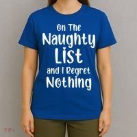 Christmas Joke On Naughty List And I Regret Nothing Funny Gift T-Shirt thumb 4