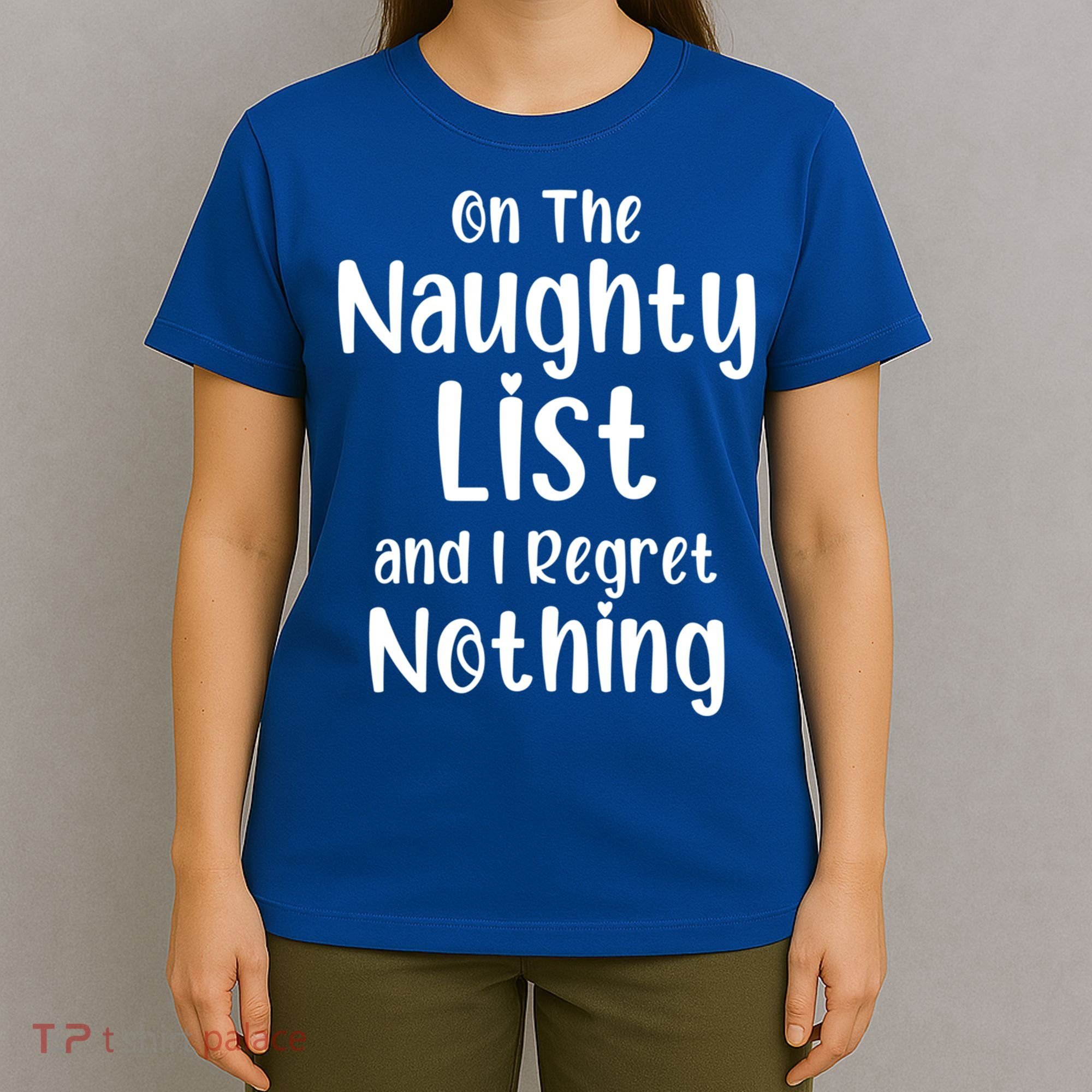 Christmas Joke On Naughty List And I Regret Nothing Funny Gift T-Shirt
