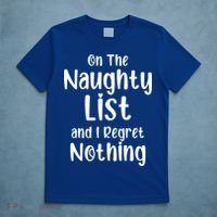 Christmas Joke On Naughty List And I Regret Nothing Funny Gift T-Shirt thumb 5