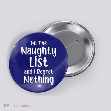 Christmas Joke On Naughty List And I Regret Nothing Funny Gift Button