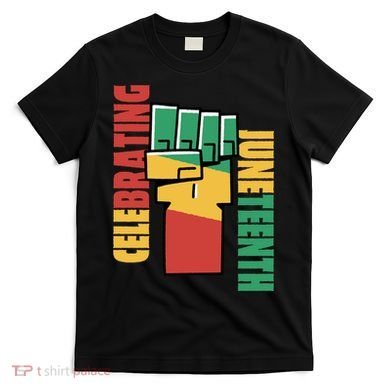 Celebrating Juneteenth Power Fist T-Shirt