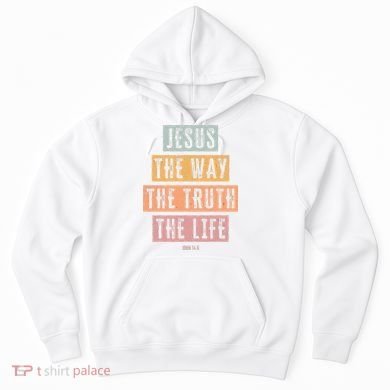 Christian Jesus The Way Truth Life Hoodie