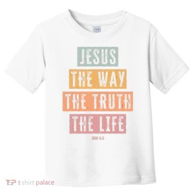 Christian Jesus The Way Truth Life Toddler T-Shirt
