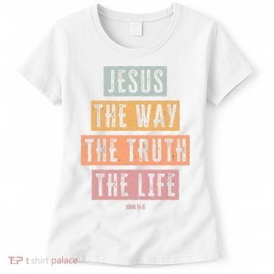 Christian Jesus The Way Truth Life Women's T-Shirt