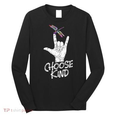 Choose Kind Asl Language Dragonfly Lover Insects Long Sleeve Shirt