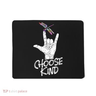 Choose Kind Asl Language Dragonfly Lover Insects Mousepad
