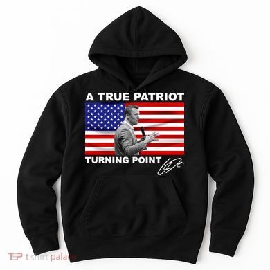 Charlie Kirk A True Patriot Turning Point Hoodie