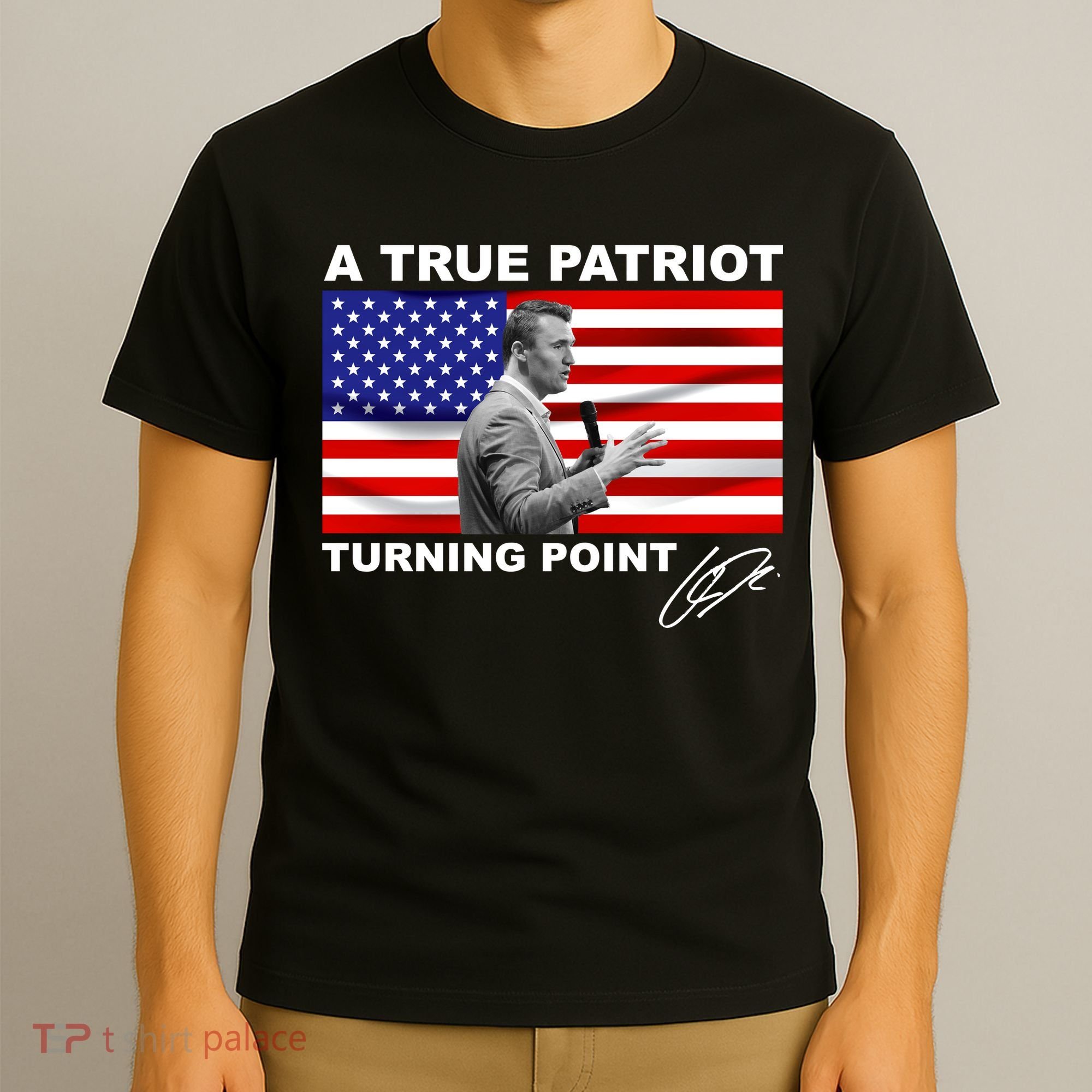 Charlie Kirk A True Patriot Turning Point T-Shirt