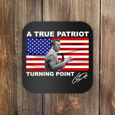 Charlie Kirk A True Patriot Turning Point Coaster