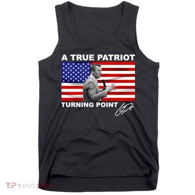 Charlie Kirk A True Patriot Turning Point Tank Top