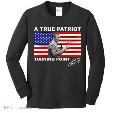 Charlie Kirk A True Patriot Turning Point Kids Long Sleeve Shirt