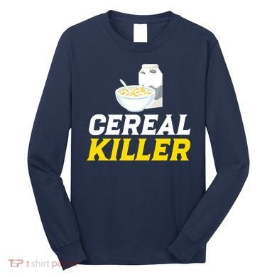 Cereal Killer Breakfast Lover Funny Long Sleeve Shirt