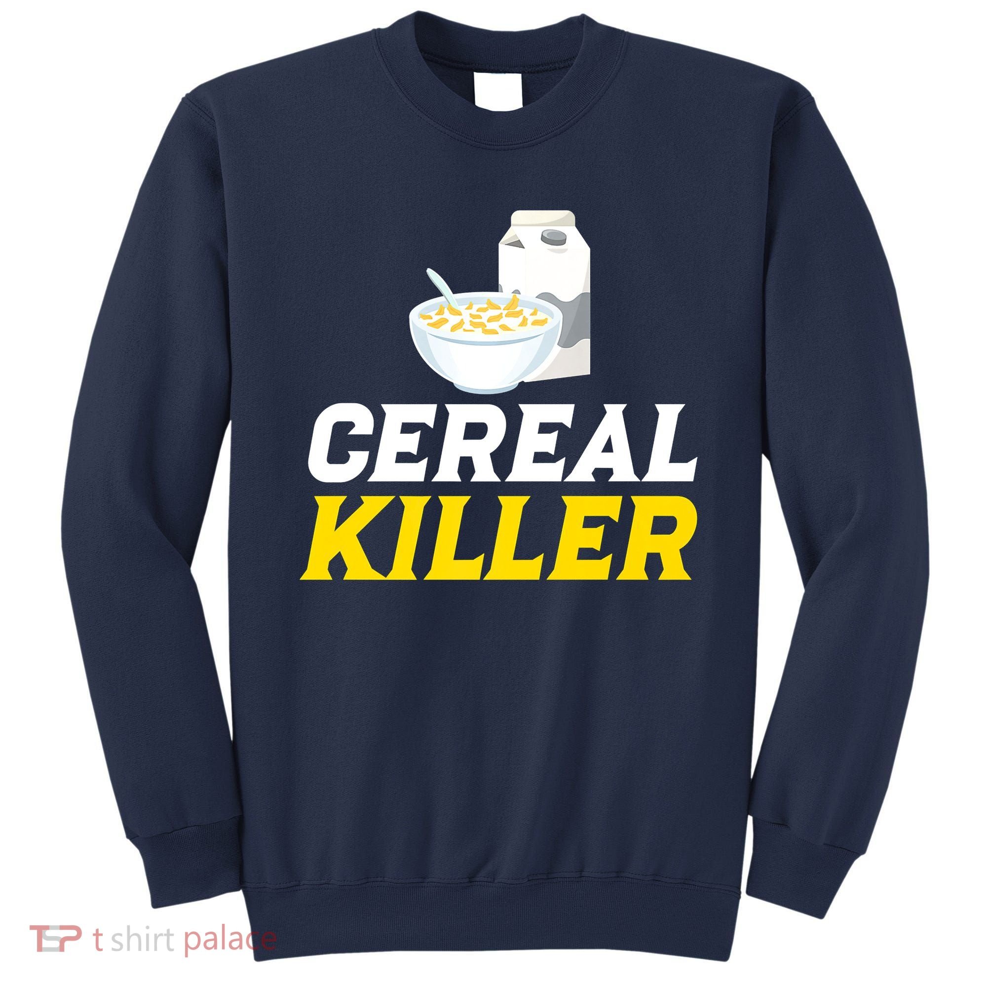 Cereal Killer Breakfast Lover Funny Sweatshirt
