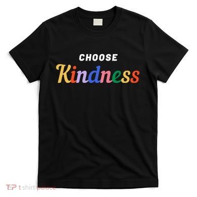 Choose Kindness Colorful Positive Quote T-Shirt