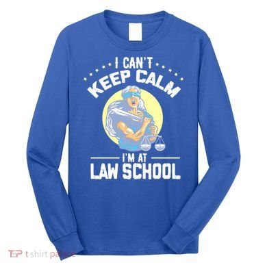 Cant Keep Calm At Law School Future Lawyer Scale Graduation Cute Gift Long Sleeve Shirt