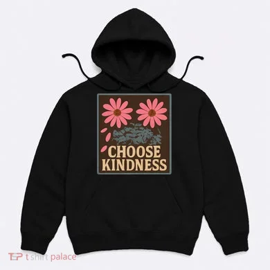 Choose Kindness Hoodie