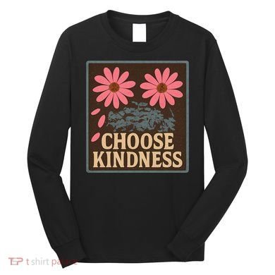 Choose Kindness Long Sleeve Shirt